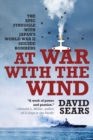 Image for At war with the wind  : the epic struggle with Japan&#39;s World War II suicide bombers