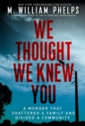 Image for We Thought We Knew You