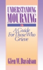 Image for Understanding Mourning : A Guide for Those Who Grieve