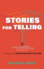 Image for Stories for Telling : A Treasury for Christian Storytellers