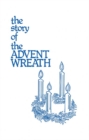Image for The Story of the Advent Wreath : A Light in the Darkness