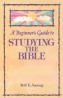 Image for A Beginner&#39;s Guide to Studying the Bible