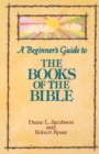 Image for A Beginner&#39;s Guide to the Books of the Bible