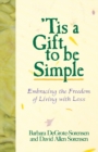 Image for &#39;Tis a Gift to be Simple : Embracing the Freedom of Living with Less