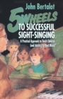 Image for Five Wheels to Successful Sight-singing : A Practical Approach to Teach Children and Adults to Read Music