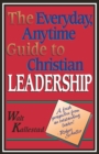 Image for The Everyday, Anytime Guide to Christian Leadership
