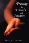Image for Praying for Friends and Enemies : Intercessory Prayer