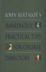 Image for John Bertalot&#39;s Immediately Practical Tips for Choral Directors