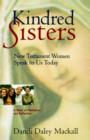 Image for Kindred Sisters : New Testament Women Speak to Us Today - A Book of Meditations and Reflections