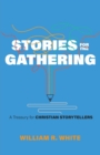 Image for Stories for the Gathering : A Treasury for Christian Storytellers