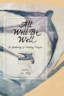 Image for All Will Be Well : A Gathering of Healing Prayers