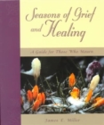 Image for Seasons of Grief and Healing : A Guide for Those Who Mourn