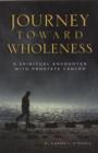 Image for Journey Toward Wholeness : A Spiritual Encounter with Prostate Cancer