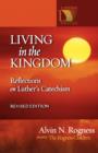 Image for Living in the Kingdom : Reflections on Luther&#39;s Catechism, Revised Edition