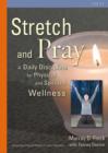 Image for Stretch and Pray : A Daily Discipline for Physical and Spiritual Wellness