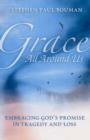 Image for Grace all around us  : embracing God&#39;s promise in tragedy and loss