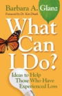 Image for What Can I Do? : Ideas to Help Those Who Have Experienced Loss