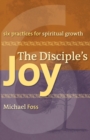 Image for The Disciple&#39;s Joy : Six Practices for Spiritual Growth