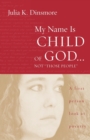 Image for My Name Is Child of God ... Not &quot;Those People&quot;
