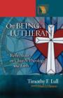 Image for On Being Lutheran : Reflections on Church, Theology and Faith