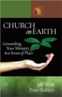 Image for Church on Earth : Grounding Your Ministry in a Sense of Place