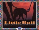 Image for Little Bull  : growing up in Africa&#39;s elephant kingdom