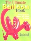 Image for The ultimate balloon book  : 46 projects to blow up, bend &amp; twist