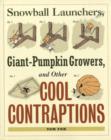 Image for Snowball launchers, giant-pumpkin growers, and other cool contraptions