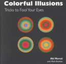 Image for Colorful illusions  : tricks to fool your eyes