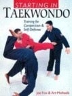 Image for Starting in taekwondo  : training for competition &amp; self-defense