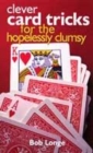Image for Clever card tricks for the hopelessly clumsy