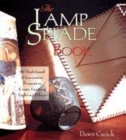 Image for The lamp shade book  : 80 traditional &amp; innovative projects to create exciting lighting effects