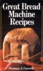 Image for GREAT BREAD MACHINE RECIPES