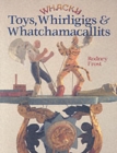 Image for Whacky Toys, Whirligigs and Whatchamacallits