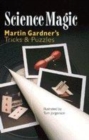 Image for Science magic  : Martin Gardner&#39;s tricks and puzzles