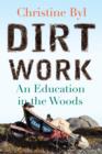 Image for Dirt work: an education in the woods