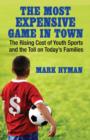 Image for The most expensive game in town: the rising cost of youth sports and the toll on today&#39;s families
