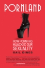 Image for Pornland  : how porn has hijacked our sexuality