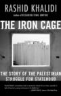 Image for The iron cage: the story of the Palestinian struggle for statehood