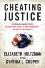 Image for Cheating justice: how Bush and Cheney attacked the rule of law and plotted to avoid prosecution, and what we can do about it