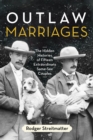 Image for Outlaw Marriages : The Hidden Histories of Fifteen Extraordinary Same-Sex Couples