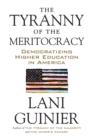 Image for The tyranny of the meritocracy: democratizing higher education in America