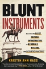 Image for Blunt instruments: recognizing racist cultural infrastructure in memorials, museums, and patriotic practices