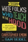 Image for From white folks who teach in the hood: reflections on race, culture, and identity
