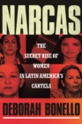 Image for Narcas : The Secret Rise of Women in Latin America&#39;s Cartels