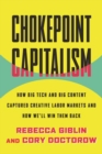 Image for Chokepoint capitalism  : how to beat big tech, tame big content, and get artists paid
