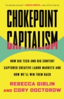 Image for Chokepoint capitalism: how big tech and big content captured creative labor markets and how we&#39;ll win them back