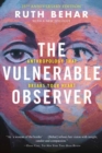 Image for The vulnerable observer  : anthropology that breaks your heart