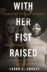 Image for With her fist raised: Dorothy Pitman Hughes and the transformative power of black community activism