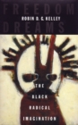 Image for Freedom Dreams: The Black Radical Imagination.